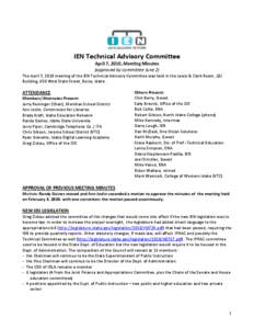 IEN Technical Advisory Committee April 7, 2010, Meeting Minutes (approved by committee June 2) The April 7, 2010 meeting of the IEN Technical Advisory Committee was held in the Lewis & Clark Room, LBJ Building, 650 West 