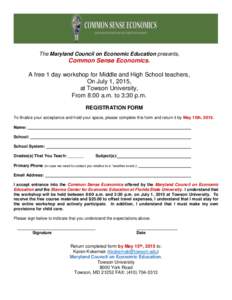 The Maryland Council on Economic Education presents,  Common Sense Economics. A free 1 day workshop for Middle and High School teachers, On July 1, 2015, at Towson University,