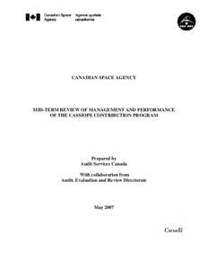 CANADIAN SPACE AGENCY  MID-TERM REVIEW OF MANAGEMENT AND PERFORMANCE OF THE CASSIOPE CONTRIBUTION PROGRAM  Prepared by