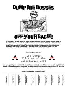 Dump the Bosses  Off your back! “If the workers of the world want to win, all they have to do is recognize their own solidarity. They have nothing to do but fold their arms & the world will stop. The workers are more p