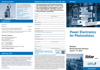 Seminar Location  Registration: www.otti.eu/register/LEE-4860 Yes, I will participate in the Power Electronics Seminar Munich-Dornach, Germany, June 8th - 9th, 2015 (LEEYes, I will participate in the get-together 