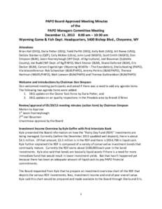 PAPO Board-Approved Meeting Minutes of the PAPO Managers Committee Meeting December 11, 2013 8:00 am – 10:30 am Wyoming Game & Fish Dept. Headquarters, 5400 Bishop Blvd., Cheyenne, WY Attendees: