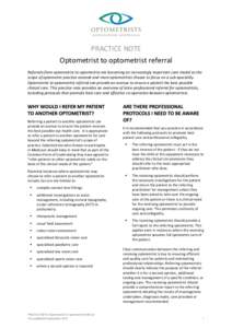 PRACTICE NOTE Optometrist to optometrist referral Referrals from optometrist to optometrist are becoming an increasingly important care model as the scope of optometric practice extends and more optometrists choose to fo
