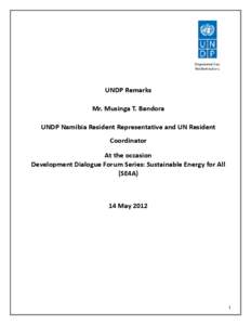 UNDP Remarks Mr. Musinga T. Bandora UNDP Namibia Resident Representative and UN Resident Coordinator At the occasion Development Dialogue Forum Series: Sustainable Energy for All