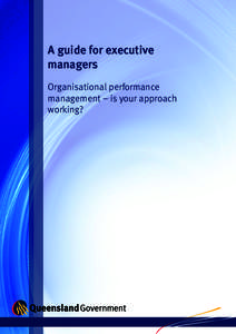 A guide for executive managers Organisational performance management – is your approach working?