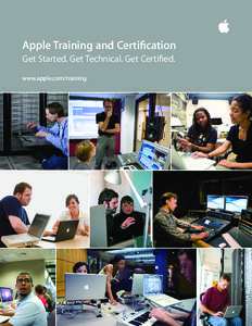 Apple Training and Certification Get Started. Get Technical. Get Certified. www.apple.com/training Contents