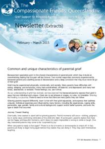 Newsletter (Extracts) February – March 2015 Common and unique characteristics of parental grief Bereavement specialists point to the shared characteristics of parental grief, which may include an overwhelming feeling t