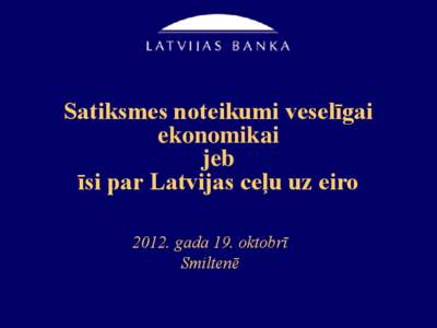Satiksmes noteikumi veselīgai ekonomikai jeb īsi par Latvijas ceļu uz eiro[removed]gada 19. oktobrī Smiltenē