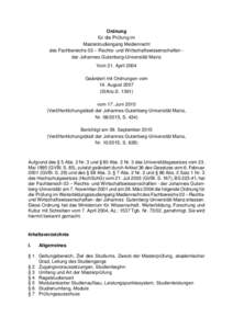 Ordnung für die Prüfung im Masterstudiengang Medienrecht des Fachbereichs 03 – Rechts- und Wirtschaftswissenschaften der Johannes Gutenberg-Universität Mainz Vom 21. April 2004 Geändert mit Ordnungen vom