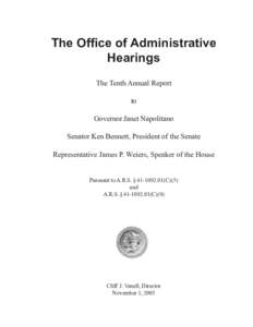 The Office of Administrative Hearings The Tenth Annual Report to Governor Janet Napolitano Senator Ken Bennett, President of the Senate