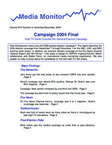 Volume XVIII Number 6: November/December[removed]Campaign 2004 Final How TV News Covered the General Election Campaign How did television news cover the 2004 general election campaign? This report examines the 2004 electio