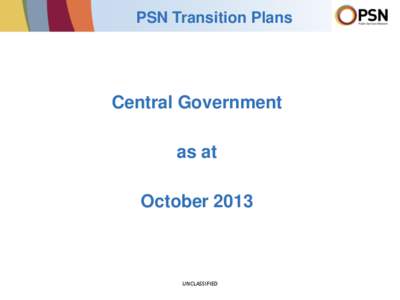 PSN Transition Plans  Central Government as at October 2013