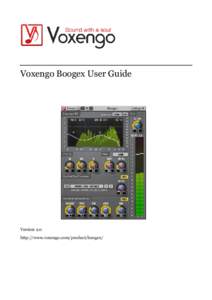 Voxengo Boogex User Guide  Version 2.0 http://www.voxengo.com/product/boogex/  Voxengo Boogex User Guide