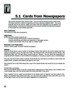 5.1 Cards from Newspapers This activity introduces basic research skills. It can be used to develop research skills as well. This basic exercise is useful for beginning and more advanced debaters alike. The cards student