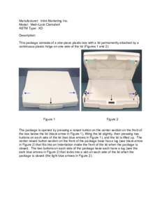 Manufacturer: Intini Marketing Inc. Model: Medi-Lock Clamshell ASTM Type: XD Description: This package consists of a one-piece plastic box with a lid permanently attached by a continuous plastic hinge on one side of the 