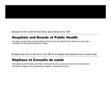 Disclosure for 2014 under the Public Sector Salary Disclosure Act, 1996  Hospitals and Boards of Public Health This category includes Ontario Hospitals and Boards of Public Health. Some Boards of Public Health can be fou