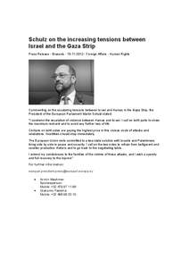 Schulz on the increasing tensions between Israel and the Gaza Strip Press Release - Brussels[removed]Foreign Affairs - Human Rights Commenting on the escalating tensions between Israel and Hamas in the Gaza Strip,