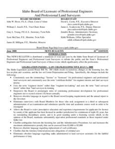 Idaho Board of Licensure of Professional Engineers And Professional Land Surveyors BOARD MEMBERS John W. Howe, P.L.S., Chair, Coeur d’Alene William J. Ancell, P.E., Vice-Chair, Boise Gary L. Young, P.E./L.S., Secretary