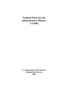 National Park Service Administrative History: A Guide U.S. Department of the Interior National Park Service