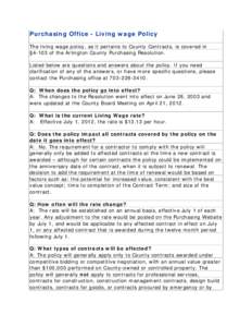 Purchasing Office - Living wage Policy The living wage policy, as it pertains to County Contracts, is covered in §4-103 of the Arlington County Purchasing Resolution. Listed below are questions and answers about the pol