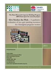 The Rural Research Capacity Building Program 2009 Final report for research project: Give Smokes the Flick – A qualitative evaluation of two quit smoking resources for Aboriginal pregnant women