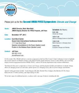Please join us for the Second JIMAR/PIFSC Symposium: Climate and Change Hosts: JIMAR 		 Director, Mark Merrifield