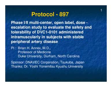 Protocol[removed]Phase I/II multi-center, open label, dose escalation study to evaluate the safety and tolerability of DVC1-0101 administered intramuscularly in subjects with stable peripheral artery disease PI : Brian H. 