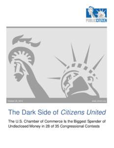 October 29, 2014  www.citizen.org The Dark Side of Citizens United The U.S. Chamber of Commerce Is the Biggest Spender of