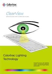 ClearView  INNOVATION IN WIDE FORMAT SCANNERS AND SOFTWARE Colortrac Lighting Technology