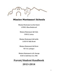 Mission Montessori Schools Mission Montessori on the Desert[removed]E. Shea Boulevard Mission Montessori del Cielo 9390 E. Cactus Mission Montessori del Jardin