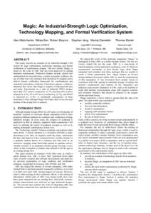 Magic: An Industrial-Strength Logic Optimization, Technology Mapping, and Formal Verification System Alan Mishchenko Niklas Een Robert Brayton Stephen Jang Maciej Ciesielski