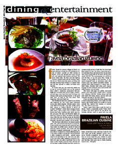 Queens Gazette November 5, 2014 Page 26  f avela, named for peasant villages in Brazil, is a cozy, cool spot to enjoy the rich and diverse cuisine of Brazil. Located on 28th Avenue in