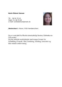 Karin Eklund Jensen Tlf.: Mobil: e-mail:   Underviser i: Klaver, MGK hørelære/teori