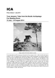 ICA Press release: 1 July 2014 Tove Jansson: Tales from the Nordic Archipelago Fox Reading Room 15 July – 24 August 2014