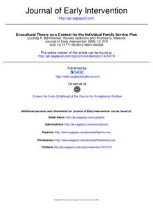 Journal of Early Intervention http://jei.sagepub.com Ecocultural Theory as a Context for the Individual Family Service Plan Lucinda P. Bernheimer, Ronald Gallimore and Thomas S. Weisner Journal of Early Intervention 1990