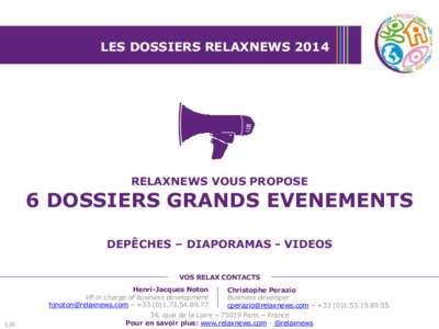 LES DOSSIERS RELAXNEWS[removed]RELAXNEWS VOUS PROPOSE 6 DOSSIERS GRANDS EVENEMENTS DEPÊCHES – DIAPORAMAS - VIDEOS