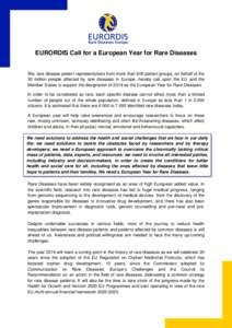 EURORDIS Call for a European Year for Rare Diseases We, rare disease patient representatives from more than 600 patient groups, on behalf of the 30 million people affected by rare diseases in Europe, hereby call upon the
