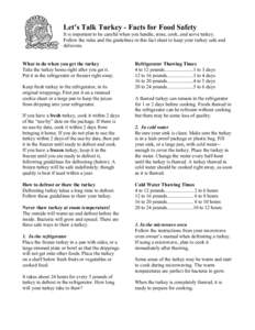 Let’s Talk Turkey - Facts for Food Safety It is important to be careful when you handle, store, cook, and serve turkey. Follow the rules and the guidelines in this fact sheet to keep your turkey safe and delicious.  Wh