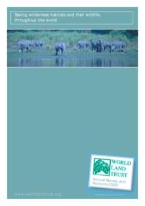 Saving wilderness habitats and their wildlife, throughout the world Annual Review Accounts 200 and 5