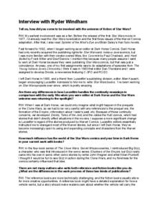 Interview with Ryder Windham Tell us, how did you come to be involved with the universe of fiction of Star Wars? RW: My earliest involvement was as a fan. Before the release of the first Star Wars movie in 1977, I’d al