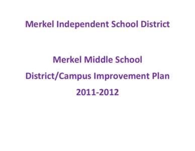 Merkel Independent School District  Merkel Middle School District/Campus Improvement Plan[removed]