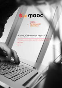 BizMOOC Discussion paper 10b Fostering Innovation and Creativity through MOOCs R1.1  The European Commission support for the production of this publication does not constitute an endorsement of the contents which