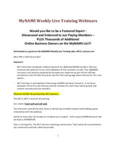 MyNAMS Weekly Live Training Webinars Would you like to be a Featured Expert Showcased and Endorsed to our Paying Members – PLUS Thousands of Additional Online Business Owners on the MyNAMS List?! Get booked as a guest 