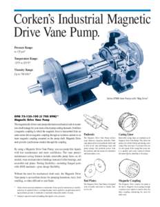 Corken’s Industrial Magnetic Drive Vane Pump. Pressure Range: to 125 psi*  Temperature Range: