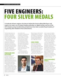 FIVE ENGINEERS: FOUR SILVER MEDALS  FIVE ENGINEERS: FOUR SILVER MEDALS A Facebook software engineer, the director behind the fastest-selling Rolls-Royce civil engine ever made, one of Europe’s leading authorities on di