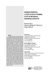 BENDING PRIORITIES: A STUDY IN POLICY FRAMING. STATE OF MICHIGAN’S BROWNFIELD INITIATIVE Richard HULA Rebecca BROMLEY-TRUJILLO