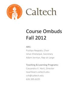 Course	
  Ombuds	
   Fall	
  2012	
   ARC:	
   Pushpa	
  Neppala,	
  Chair	
   Ishan	
  Khetarpal,	
  Secretary	
   Adam	
  Jermyn,	
  Rep-­‐at-­‐Large	
  