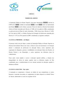 ANEXO I  TERMO DE ADESÃO A Instituição Pública de Ensino Superior, doravante denominada XXXXX, inscrita no CNPJ sob nº XXXX, sediada no município XXXX, estado XXXX, neste ato representada