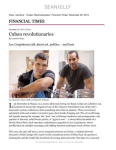 !  Roux, Caroline. “Cuban Revolutionaries,” Financial Times, November 30, 2012. November 30, 2012 7:57 pm