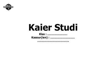 Kaier Studi Klas : …………………. Kasour(ien) : ……………………… ……………………………..  Deizhiad